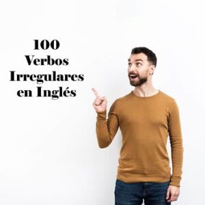 100 verbos irregulares en inglés
